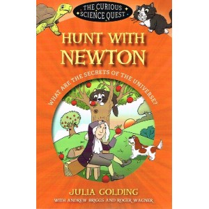 The Curious Science Quest: Hunt With Newton by Julia Golding